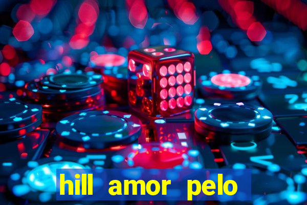 hill amor pelo jogo torrent